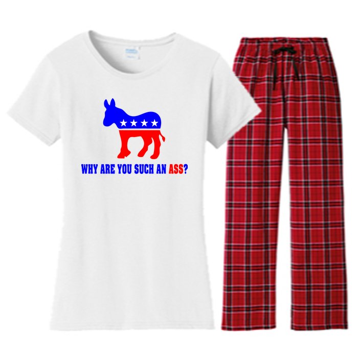 Why Are You Such An Ass? Anti Democrat Liberal - Pro Republican Funny Women's Flannel Pajama Set