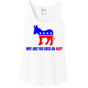 Why Are You Such An Ass? Anti Democrat Liberal - Pro Republican Funny Ladies Essential Tank