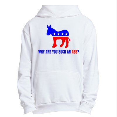 Why Are You Such An Ass? Anti Democrat Liberal - Pro Republican Funny Urban Pullover Hoodie