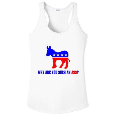 Why Are You Such An Ass? Anti Democrat Liberal - Pro Republican Funny Ladies PosiCharge Competitor Racerback Tank