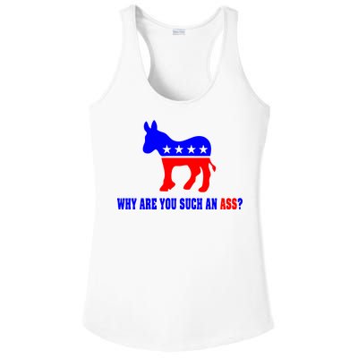 Why Are You Such An Ass? Anti Democrat Liberal - Pro Republican Funny Ladies PosiCharge Competitor Racerback Tank