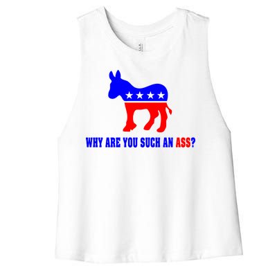 Why Are You Such An Ass? Anti Democrat Liberal - Pro Republican Funny Women's Racerback Cropped Tank