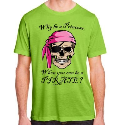 Why Be A Princess When You Can Be A Pirate Adult ChromaSoft Performance T-Shirt