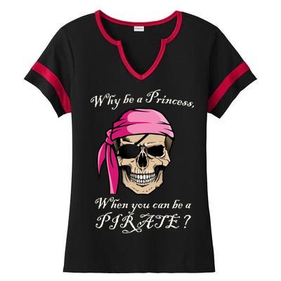 Why Be A Princess When You Can Be A Pirate Ladies Halftime Notch Neck Tee