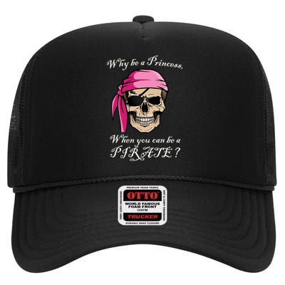 Why Be A Princess When You Can Be A Pirate High Crown Mesh Back Trucker Hat