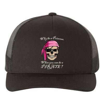 Why Be A Princess When You Can Be A Pirate Yupoong Adult 5-Panel Trucker Hat