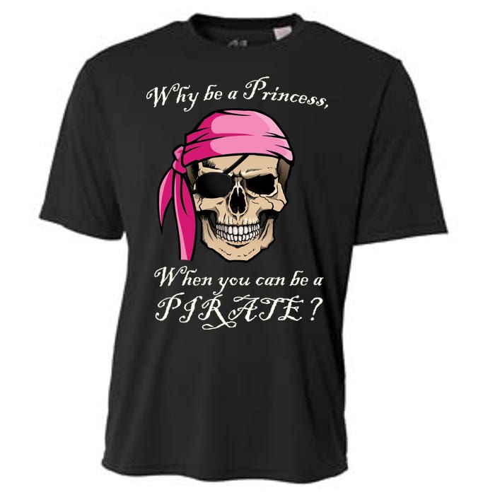 Why Be A Princess When You Can Be A Pirate Cooling Performance Crew T-Shirt