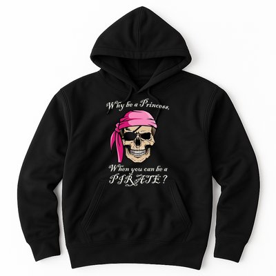Why Be A Princess When You Can Be A Pirate Hoodie