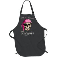 Why Be A Princess When You Can Be A Pirate Full-Length Apron With Pockets