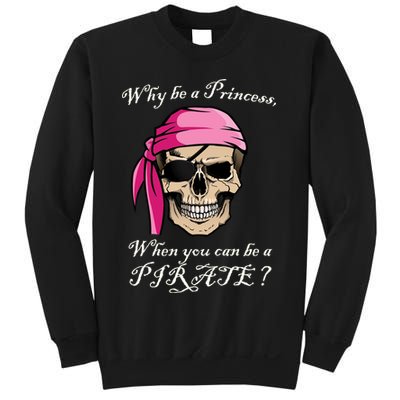 Why Be A Princess When You Can Be A Pirate Sweatshirt