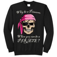 Why Be A Princess When You Can Be A Pirate Sweatshirt