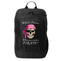 Why Be A Princess When You Can Be A Pirate City Backpack