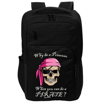 Why Be A Princess When You Can Be A Pirate Impact Tech Backpack