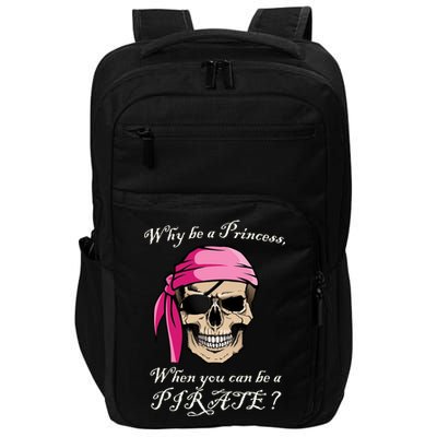 Why Be A Princess When You Can Be A Pirate Impact Tech Backpack