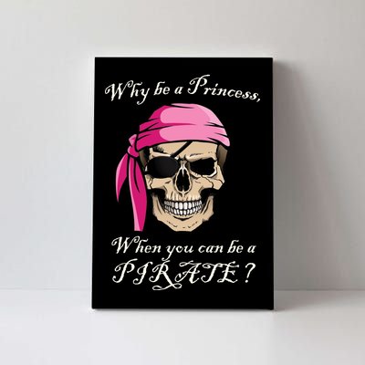 Why Be A Princess When You Can Be A Pirate Canvas