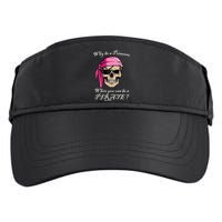 Why Be A Princess When You Can Be A Pirate Adult Drive Performance Visor
