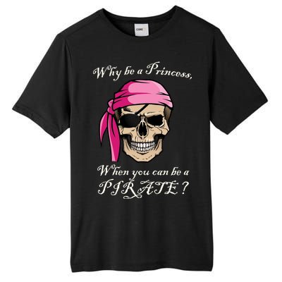 Why Be A Princess When You Can Be A Pirate Tall Fusion ChromaSoft Performance T-Shirt