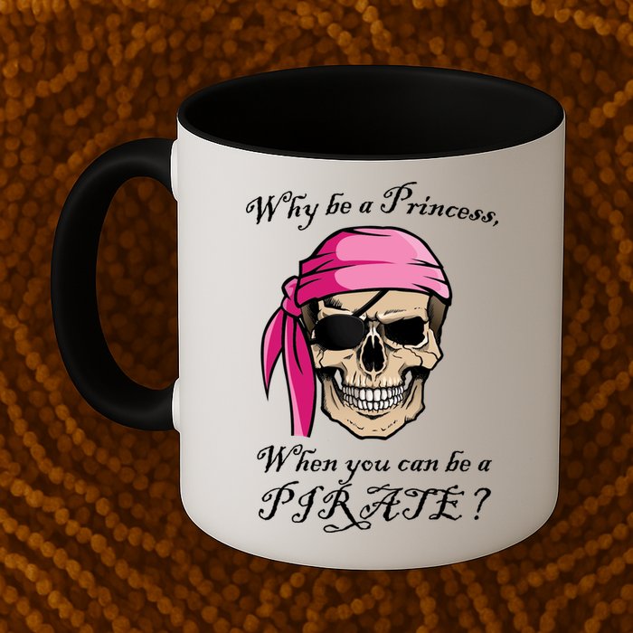Why Be A Princess When You Can Be A Pirate Mug
