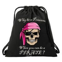 Why Be A Princess When You Can Be A Pirate Drawstring Bag