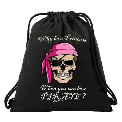 Why Be A Princess When You Can Be A Pirate Drawstring Bag