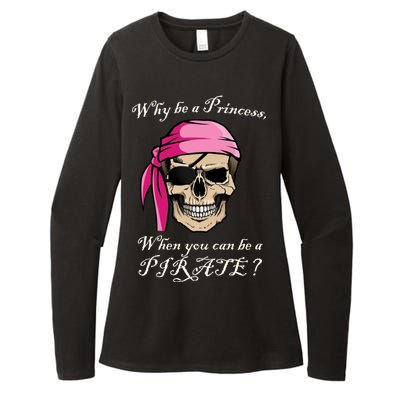 Why Be A Princess When You Can Be A Pirate Womens CVC Long Sleeve Shirt