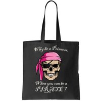 Why Be A Princess When You Can Be A Pirate Tote Bag