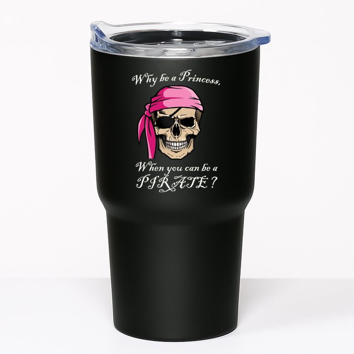 Why Be A Princess When You Can Be A Pirate Tumbler