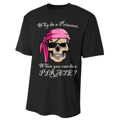 Why Be A Princess When You Can Be A Pirate Performance Sprint T-Shirt