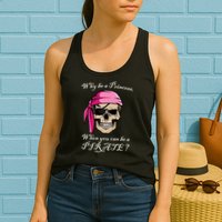 Why Be A Princess When You Can Be A Pirate Womens Tank Top