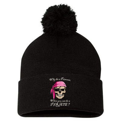 Why Be A Princess When You Can Be A Pirate Pom Pom 12in Knit Beanie