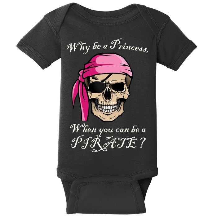 Why Be A Princess When You Can Be A Pirate Baby Bodysuit