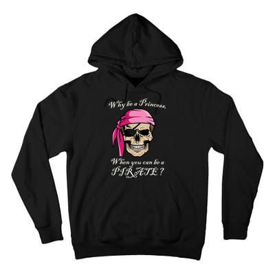 Why Be A Princess When You Can Be A Pirate Tall Hoodie