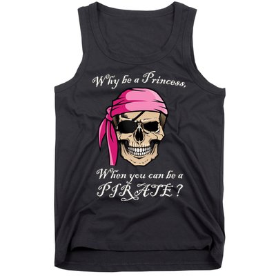 Why Be A Princess When You Can Be A Pirate Tank Top