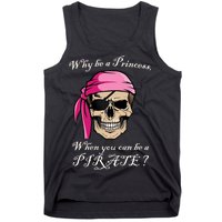 Why Be A Princess When You Can Be A Pirate Tank Top