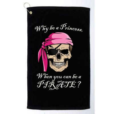 Why Be A Princess When You Can Be A Pirate Golf Towel