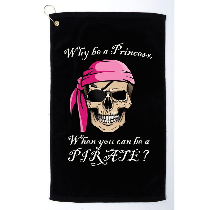 Why Be A Princess When You Can Be A Pirate Golf Towel