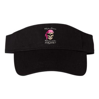 Why Be A Princess When You Can Be A Pirate Visor