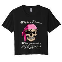 Why Be A Princess When You Can Be A Pirate Crop Top