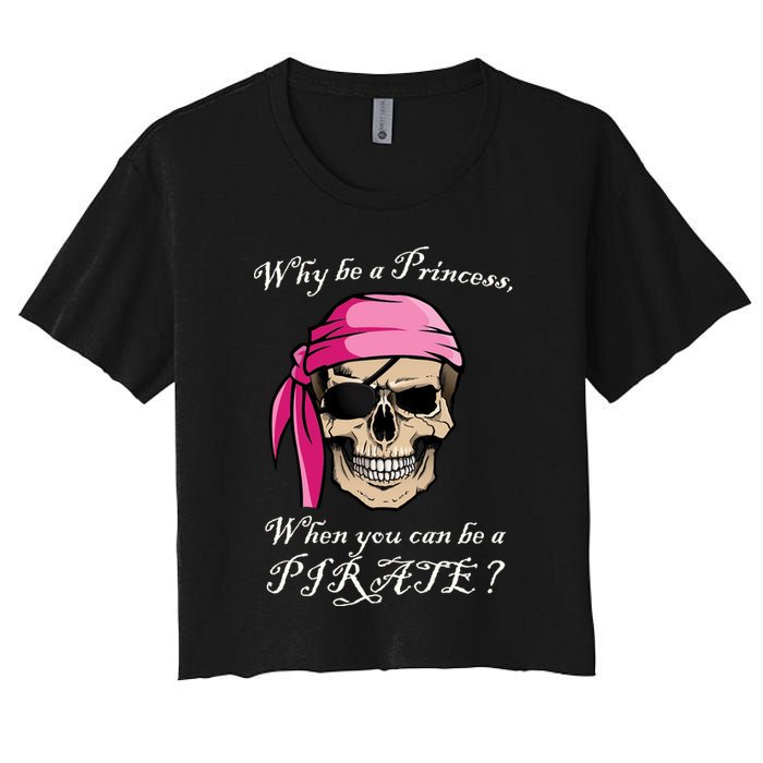 Why Be A Princess When You Can Be A Pirate Crop Top