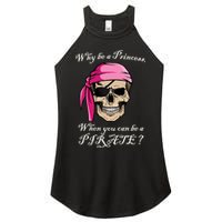 Why Be A Princess When You Can Be A Pirate Women's Perfect Tri Rocker Tank