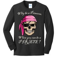 Why Be A Princess When You Can Be A Pirate Kids Long Sleeve Shirt