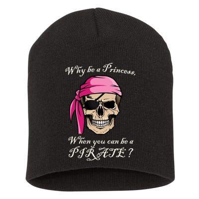 Why Be A Princess When You Can Be A Pirate Short Acrylic Beanie