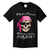 Why Be A Princess When You Can Be A Pirate Kids T-Shirt