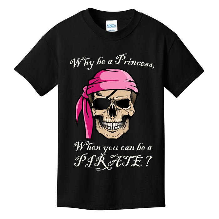 Why Be A Princess When You Can Be A Pirate Kids T-Shirt