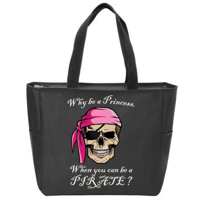 Why Be A Princess When You Can Be A Pirate Zip Tote Bag