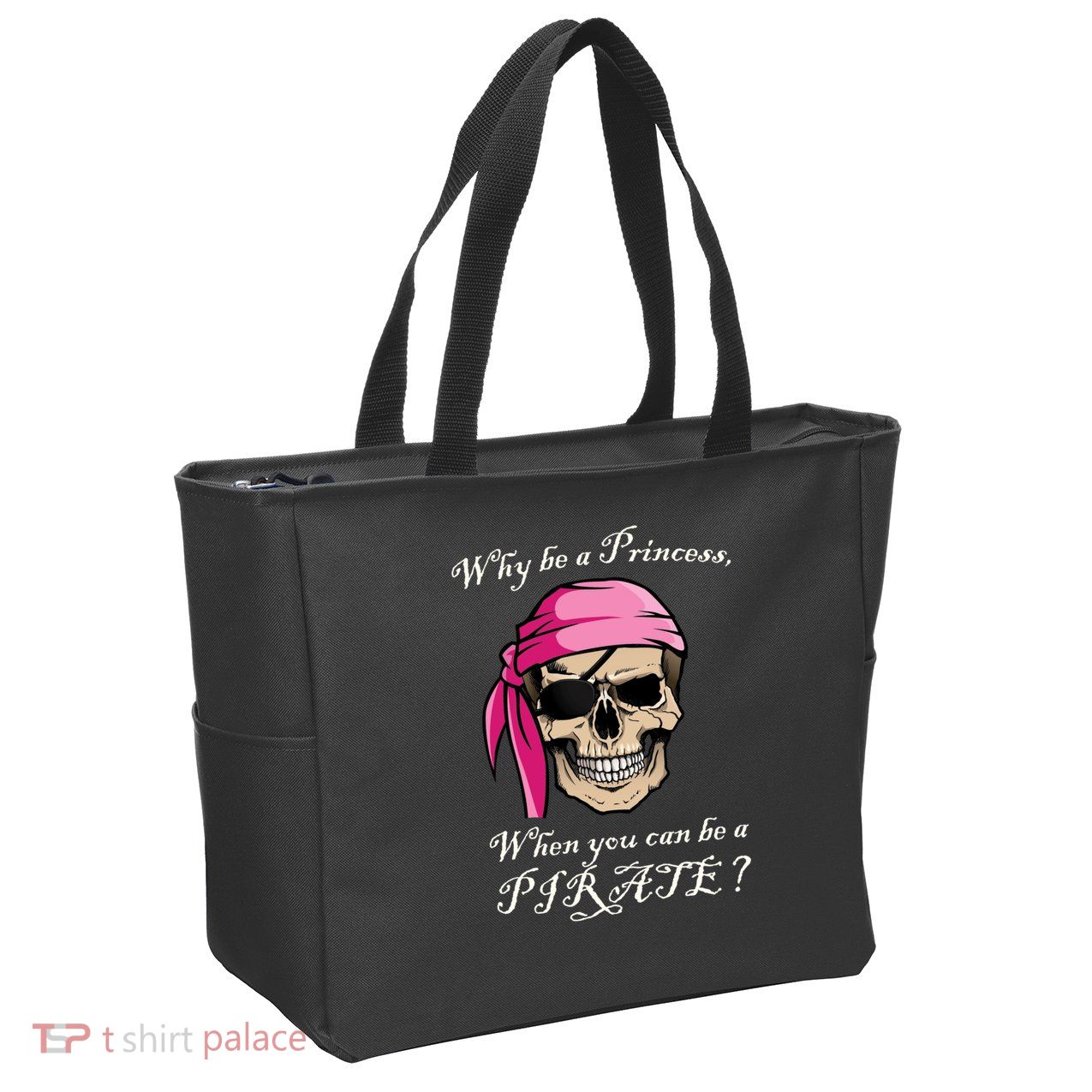 Why Be A Princess When You Can Be A Pirate Zip Tote Bag