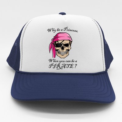 Why Be A Princess When You Can Be A Pirate Trucker Hat