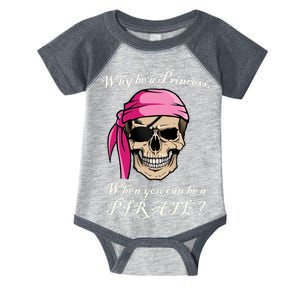 Why Be A Princess When You Can Be A Pirate Infant Baby Jersey Bodysuit