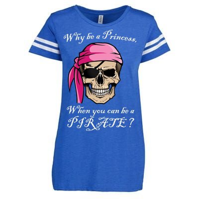 Why Be A Princess When You Can Be A Pirate Enza Ladies Jersey Football T-Shirt