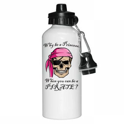 Why Be A Princess When You Can Be A Pirate Aluminum Water Bottle